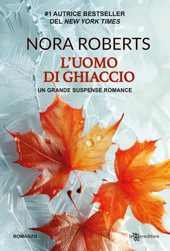 L'uomo di ghiaccio - Nora Roberts - Libro Leggereditore 2025, Narrativa | Libraccio.it