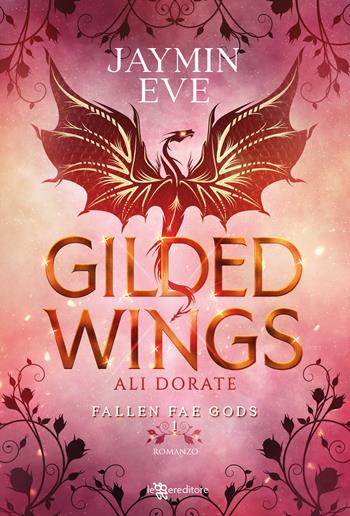 Gilded wings. Ali dorate. Fallen fae gods. Vol. 1 - Jaymin Eve - Libro Leggereditore 2025, Narrativa | Libraccio.it
