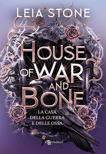 House of war and bone. La casa della guerra e delle ossa - Leia Stone - Libro Leggereditore 2025, Narrativa | Libraccio.it