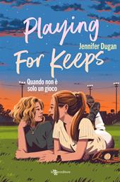 Playing for keeps. Quando non è solo un gioco