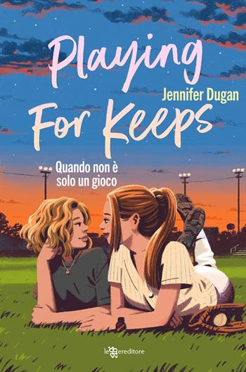 Playing for keeps. Quando non è solo un gioco - Jennifer Dugan - Libro Leggereditore 2025, Young adult | Libraccio.it