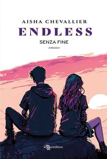Endless. Senza fine - Aisha Chevallier - Libro Leggereditore 2025, Young adult | Libraccio.it