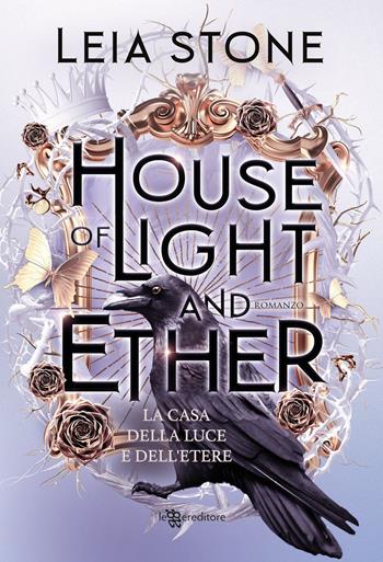 House of light and ether. La casa della luce e dell'etere - Leia Stone - Libro Leggereditore 2025, Narrativa | Libraccio.it