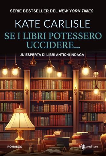 Se i libri potessero uccidere... Un'esperta di libri antichi indaga - Kate Carlisle - Libro Leggereditore 2025, Narrativa | Libraccio.it
