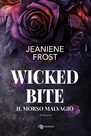Wicked bite. Il morso malvagio - Jeaniene Frost - Libro Leggereditore 2025, Narrativa | Libraccio.it
