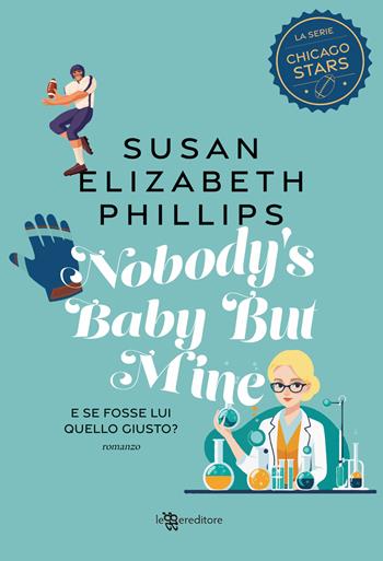Nobody's baby but mine. E se fosse lui quello giusto? Nuova ediz. - Susan Elizabeth Phillips - Libro Leggereditore 2025, Narrativa | Libraccio.it