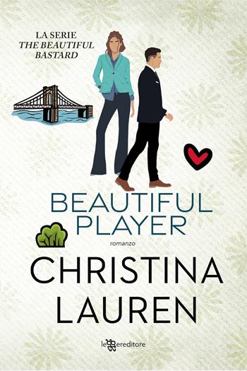 Beautiful player. Beautiful bastard - Christina Lauren - Libro Leggereditore 2025, Narrativa | Libraccio.it