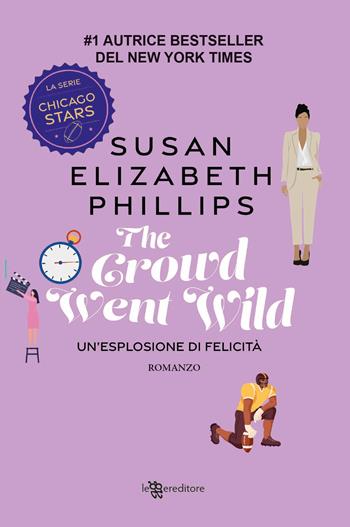 And the crowd went wild. Un'esplosione di felicità - Susan Elizabeth Phillips - Libro Leggereditore 2026, Narrativa | Libraccio.it
