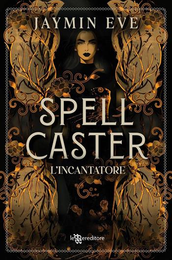 Spellcaster. L'incantatore. Weatherstone College. Con Ex libris. Con Segnalibro. Vol. 1 - Jaymin Eve - Libro Leggereditore 2026, Narrativa | Libraccio.it