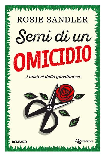 Semi di un omicidio. I misteri della giardiniera. Con Segnalibro. Vol. 1 - Rosie Sandler - Libro Leggereditore 2026, Narrativa | Libraccio.it