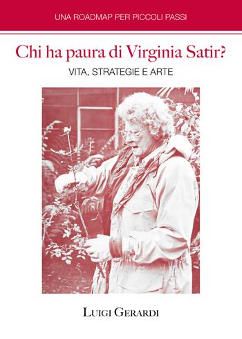 Chi ha paura di Virginia Satir? Vita, strategie e arte - Luigi Gerardi - Libro Passione Scrittore selfpublishing 2024 | Libraccio.it
