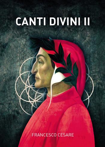 Canti divini. Vol. 2 - Francesco Cesare - Libro Passione Scrittore selfpublishing 2024 | Libraccio.it