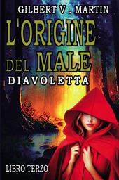 L'origine del male. Diavoletta. Vol. 3