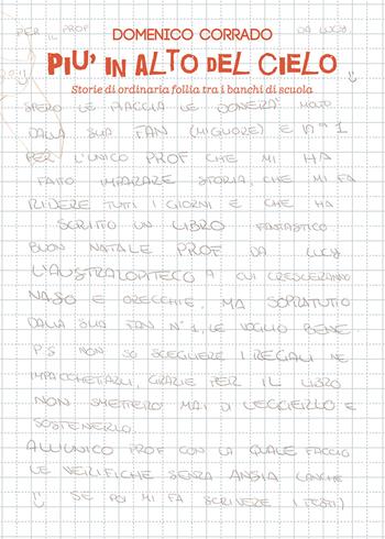 Piu in alto del cielo. Storie di ordinaria follia tra i banchi di scuola - Domenico Corrado - Libro Passione Scrittore selfpublishing 2024 | Libraccio.it