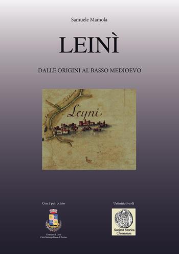 Leinì. Dalle origini al basso Medioevo - Samuele Mamola - Libro Passione Scrittore selfpublishing 2024 | Libraccio.it