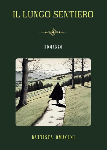 Il lungo sentiero - Battista Omacini - Libro Passione Scrittore selfpublishing 2024 | Libraccio.it