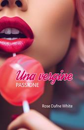 Una vergine. Passione