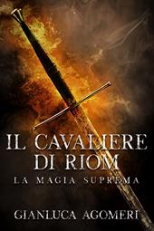 Il cavaliere di Riom. La magia suprema