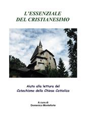 L'essenziale del cristianesimo. Aiuto alla lettura del catechismo della chiesa cattolica