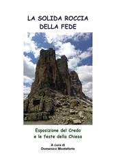 La solida roccia della fede. Esposizione del Credo e le feste della Chiesa