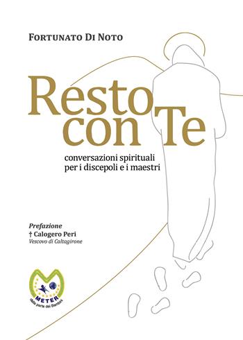 Resto con te. Conversazioni spirituali per i discepoli e i maestri - Fortunato Di Noto - Libro Passione Scrittore selfpublishing 2023 | Libraccio.it