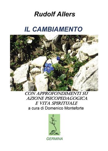 Il cambiamento. Con approfondimenti su azione psicopedagogica e vita spirituale - Rudolf Allers - Libro Passione Scrittore selfpublishing 2023 | Libraccio.it