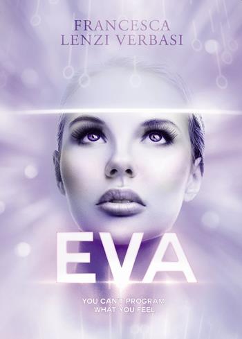 Eva - Francesca Lenzi Verbasi - Libro Passione Scrittore selfpublishing 2023 | Libraccio.it