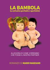 La bambola (la solitudine gonfiabile e sgonfiabile). Allegoria di come vorremmo che fosse il nostro partner