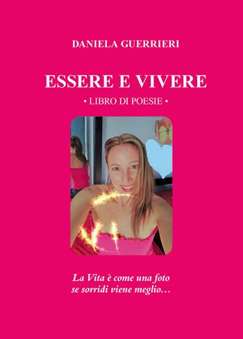 Essere e vivere - Daniela Guerrieri - Libro Passione Scrittore selfpublishing 2023 | Libraccio.it