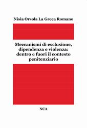 Meccanismi di esclusione, dipendenza e violenza: dentro e fuori il contesto penitenziario