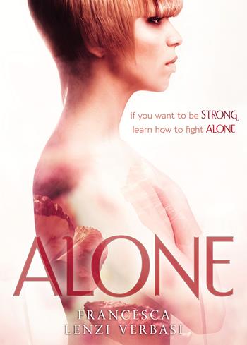 Alone - Francesca Lenzi Verbasi - Libro Passione Scrittore selfpublishing 2022 | Libraccio.it
