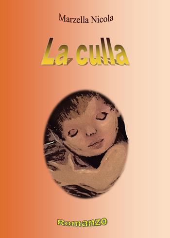 La culla - Nicola Marzella - Libro Passione Scrittore selfpublishing 2022 | Libraccio.it