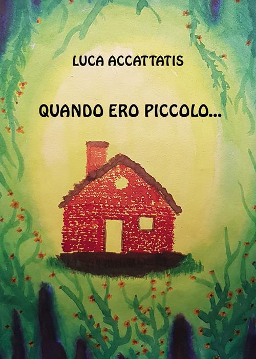 Quando ero piccolo... Luca Accattatis Libro Passione Scrittore