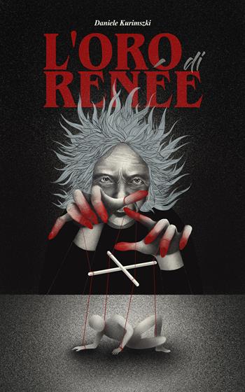 L'oro di Renée - Daniele Kurimszki - Libro Passione Scrittore selfpublishing 2022 | Libraccio.it