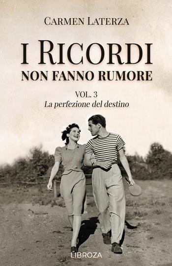 I ricordi non fanno rumore. Vol. 3: La perfezione del destino - Carmen Laterza - Libro Passione Scrittore selfpublishing 2022 | Libraccio.it