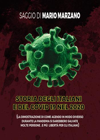 Storia degli italiani e del covid 19 nel 2020 - Mario Marzano - Libro Passione Scrittore selfpublishing 2022 | Libraccio.it