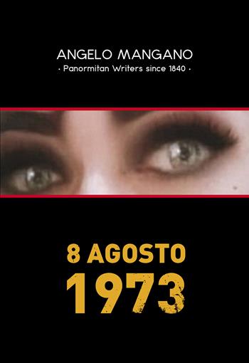 8 agosto 1973 - Angelo Mangano - Libro Passione Scrittore selfpublishing 2022 | Libraccio.it