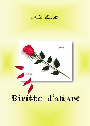 Diritto d'amare - Nicola Marzella - Libro Passione Scrittore selfpublishing 2022 | Libraccio.it