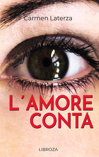 L'amore conta - Carmen Laterza - Libro Passione Scrittore selfpublishing 2022 | Libraccio.it