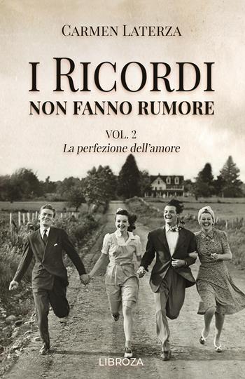 I ricordi non fanno rumore. Vol. 2: La perfezione dell'amore - Carmen Laterza - Libro Passione Scrittore selfpublishing 2022 | Libraccio.it