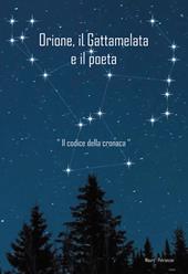 Orione il Gattamelata e il poeta. «Il codice della cronaca»