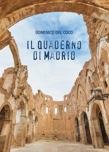 Il quaderno di Madrid - Domenico Del Coco - Libro Passione Scrittore selfpublishing 2022 | Libraccio.it