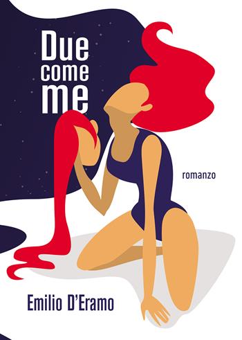 Due come me - Emilio D'Eramo - Libro Passione Scrittore selfpublishing 2021 | Libraccio.it