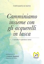 Camminiamo insieme con gli acquerelli in tasca. Il sinodo in parole e versi