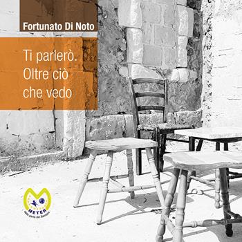 Ti parlerò. Oltre ciò che vedo - Fortunato Di Noto - Libro Passione Scrittore selfpublishing 2021 | Libraccio.it