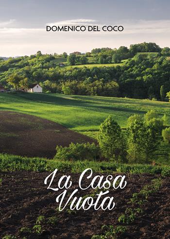 La casa vuota - Domenico Del Coco - Libro Passione Scrittore selfpublishing 2021 | Libraccio.it