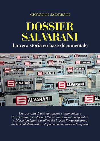 Dossier Salvarani. La vera storia su base documentale - Giovanni Salvarani - Libro Passione Scrittore selfpublishing 2021 | Libraccio.it