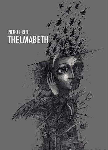 Thelmabeth - Piero Iiriti - Libro Passione Scrittore selfpublishing 2021 | Libraccio.it