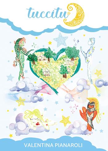 Tuccitu. Storie fantastiche della buonanotte - Valentina Pianaroli - Libro Passione Scrittore selfpublishing 2021 | Libraccio.it