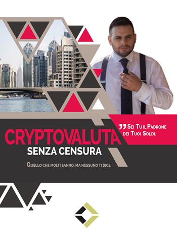 Cryptovaluta senza censura. Quello che molti sanno, ma nessuno ti dice - Cristofer Di Canito - Libro Passione Scrittore selfpublishing 2021 | Libraccio.it